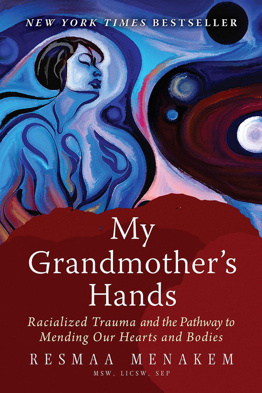 My Grandmother's Hands // Racialized Trauma & the Pathway to Mending Our Hearts & Bodies