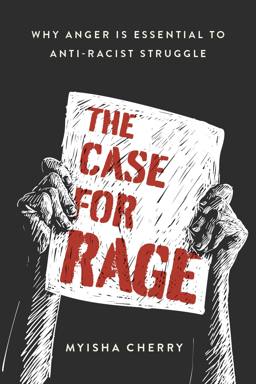 The Case for Rage // Why Anger Is Essential to Anti-Racist Struggle