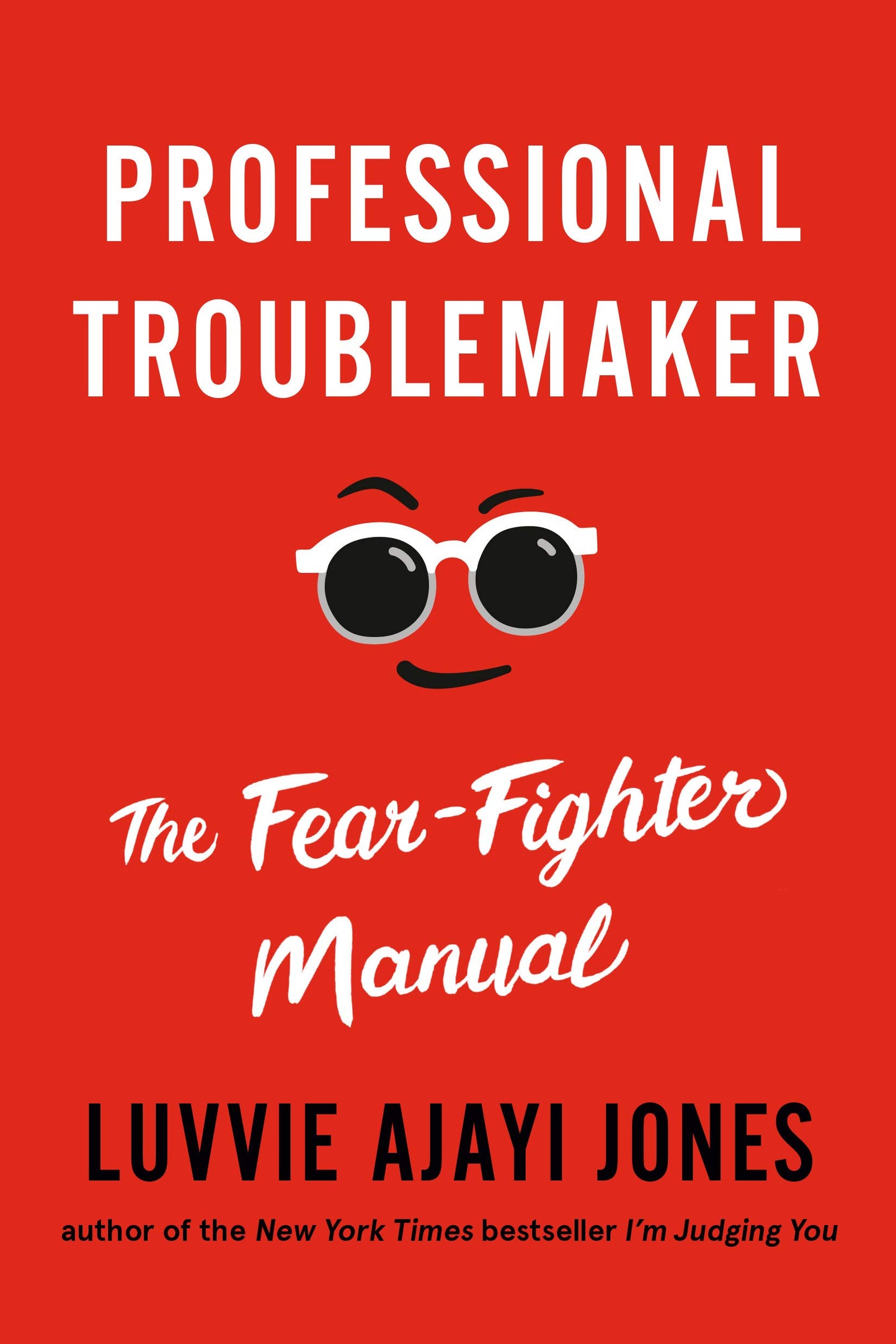 Professional Troublemaker // The Fear-Fighter Manual