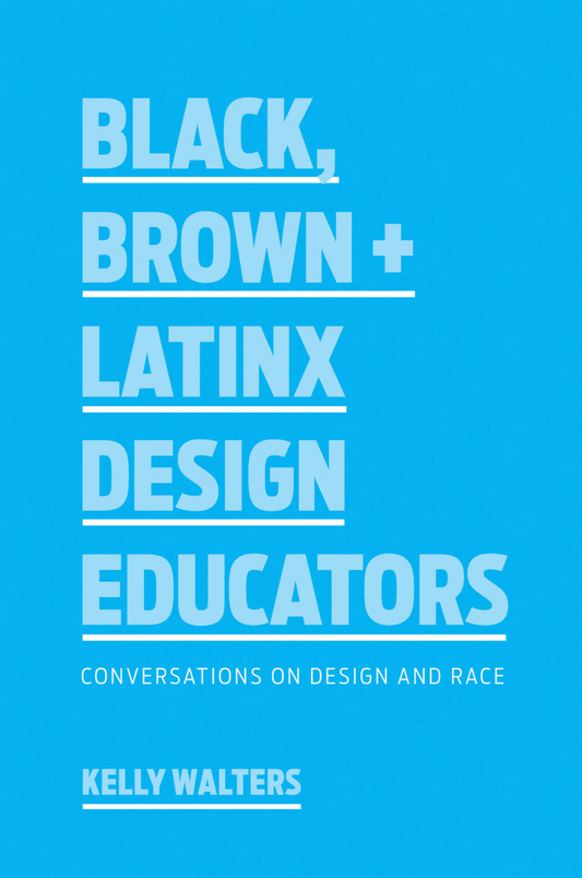 Black, Brown + Latinx Design Educators // Conversations on Design and Race