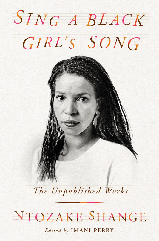 Sing a Black Girl's Song // The Unpublished Work of Ntozake Shange