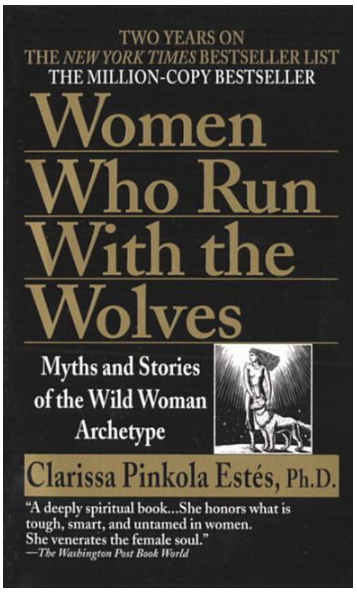 Women Who Run with the Wolves // Myths and Stories of the Wild Woman Archetype