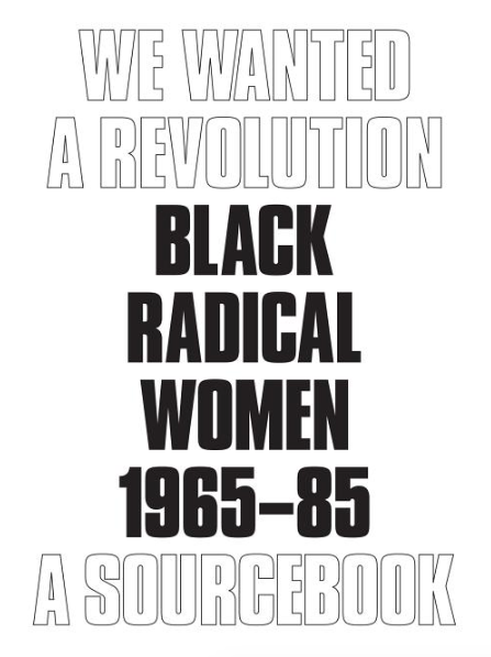 We Wanted a Revolution // Black Radical Women 1965–85