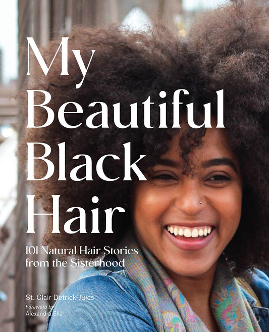 My Beautiful Black Hair // 101 Natural Hair Stories from the Sisterhood