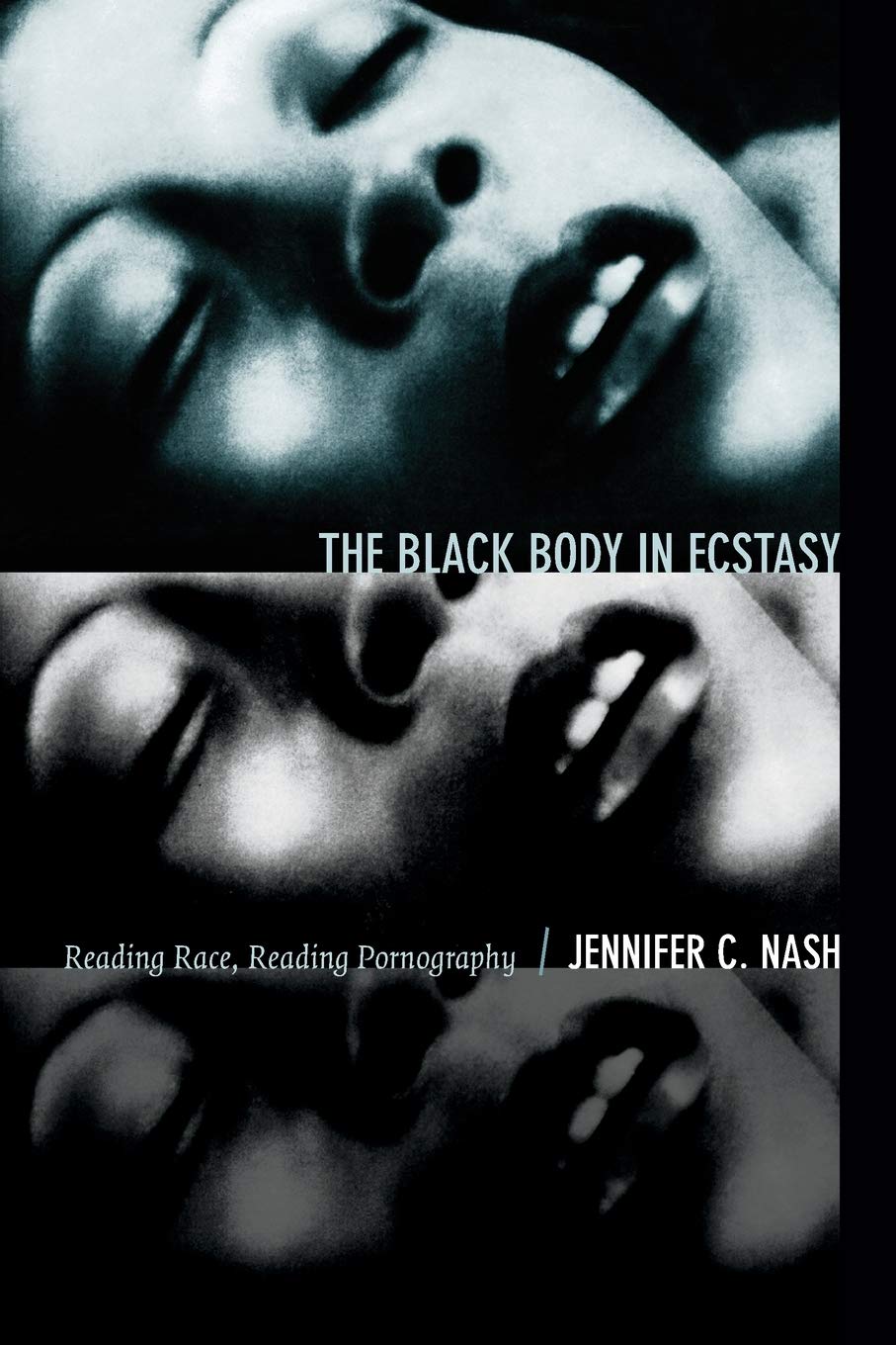 The Black Body in Ecstasy //  Reading Race, Reading Pornography