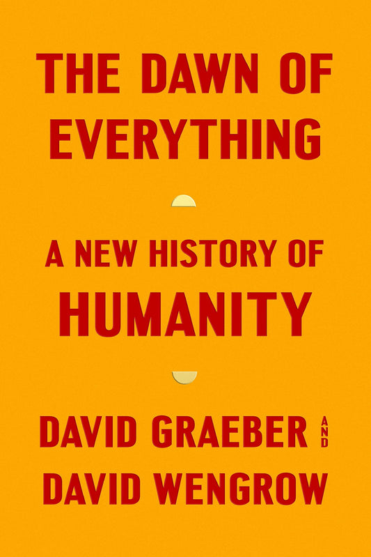 The Dawn of Everything // A New History of Humanity (Paperback)