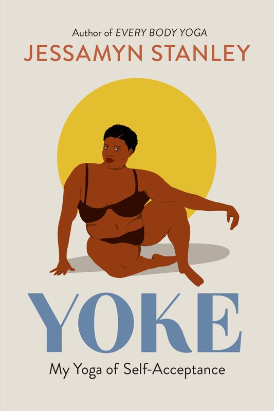 Yoke // My Yoga of Self-Acceptance