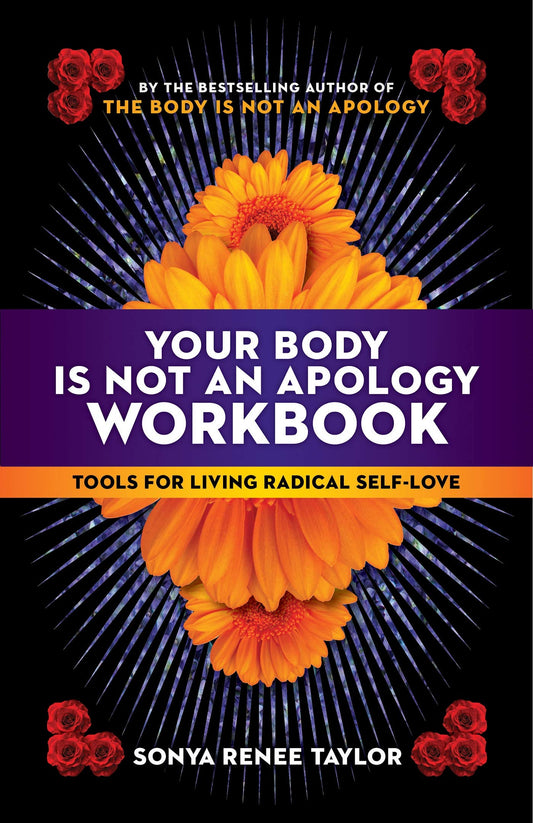 Your Body Is Not an Apology: Workbook // Tools for Living Radical Self-Love