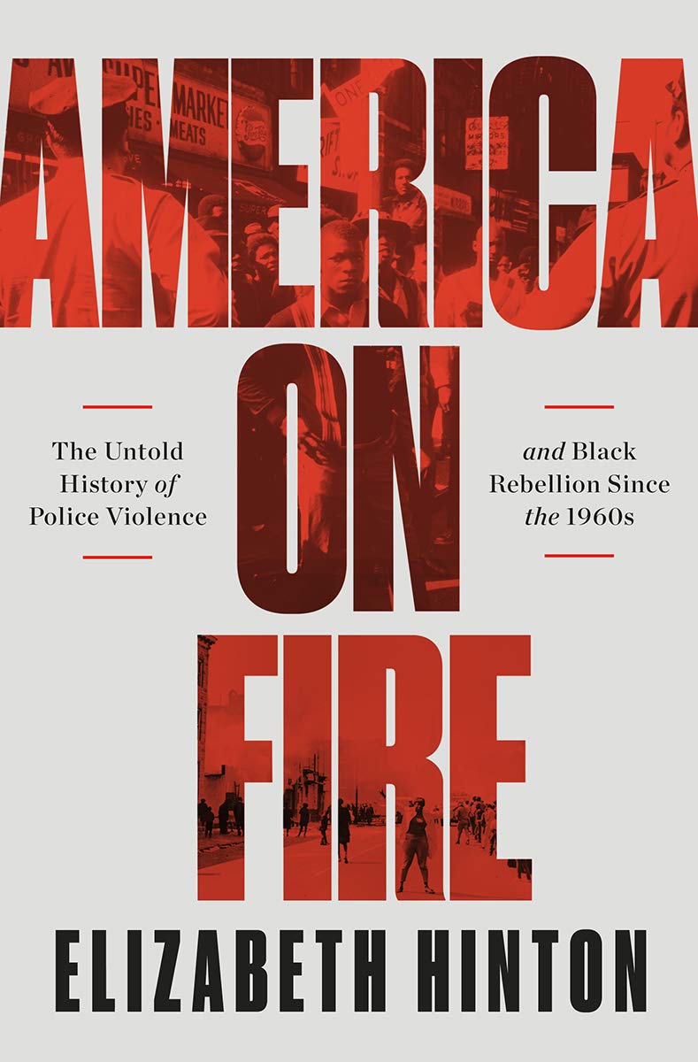 America on Fire // The Untold History of Police Violence and Black Rebellion Since the 1960s