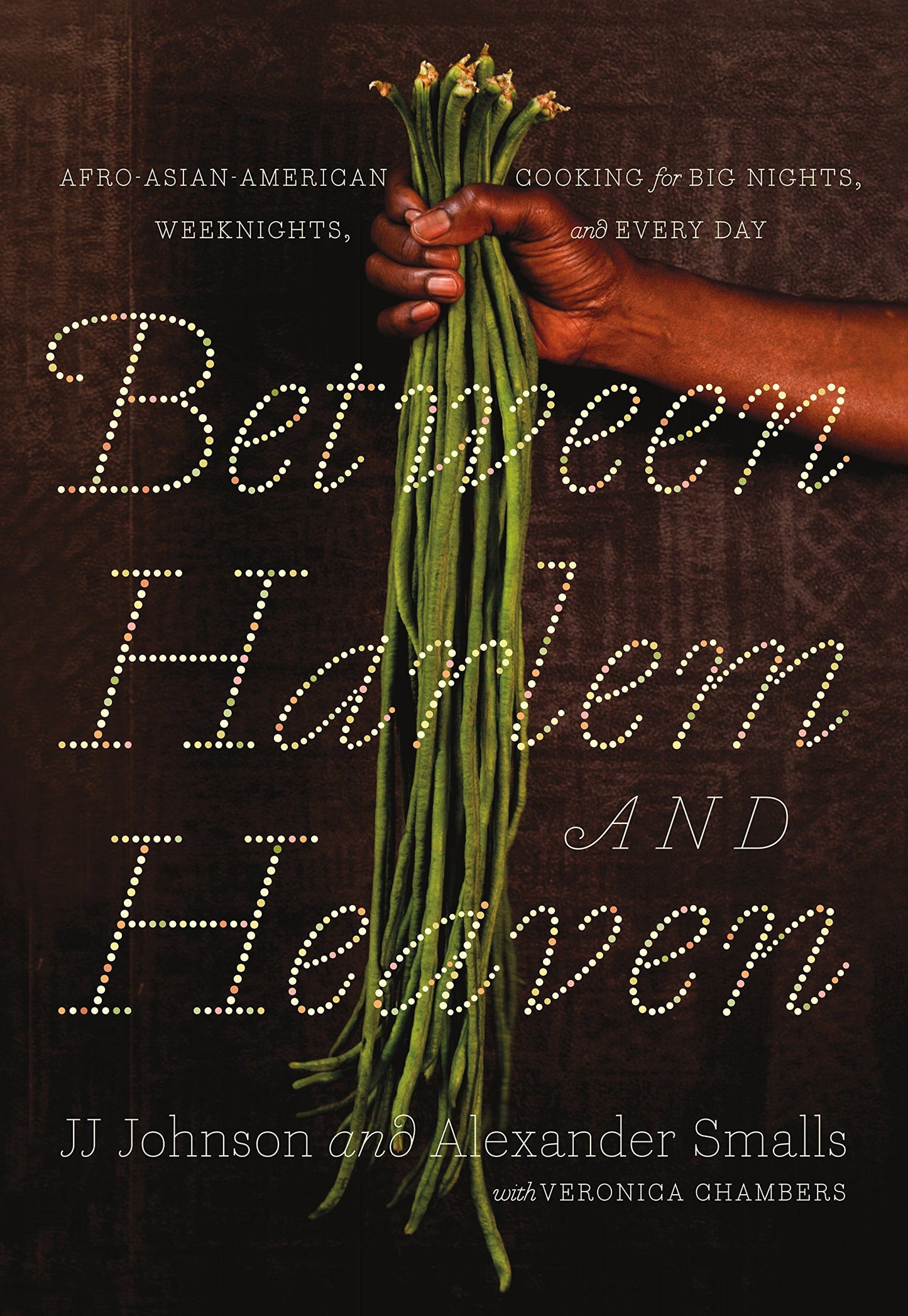 Between Harlem and Heaven // Afro-Asian-American Cooking for Big Nights, Weeknights, and Every Day