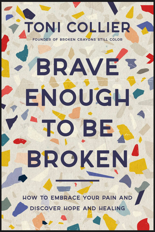 Brave Enough to Be Broken // How to Embrace Your Pain and Discover Hope and Healing