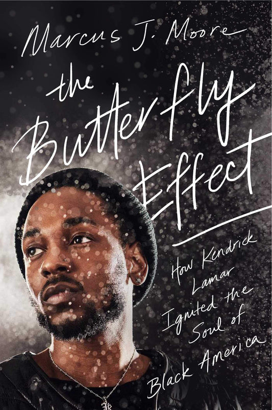 The Butterfly Effect  //  How Kendrick Lamar Ignited the Soul of Black America