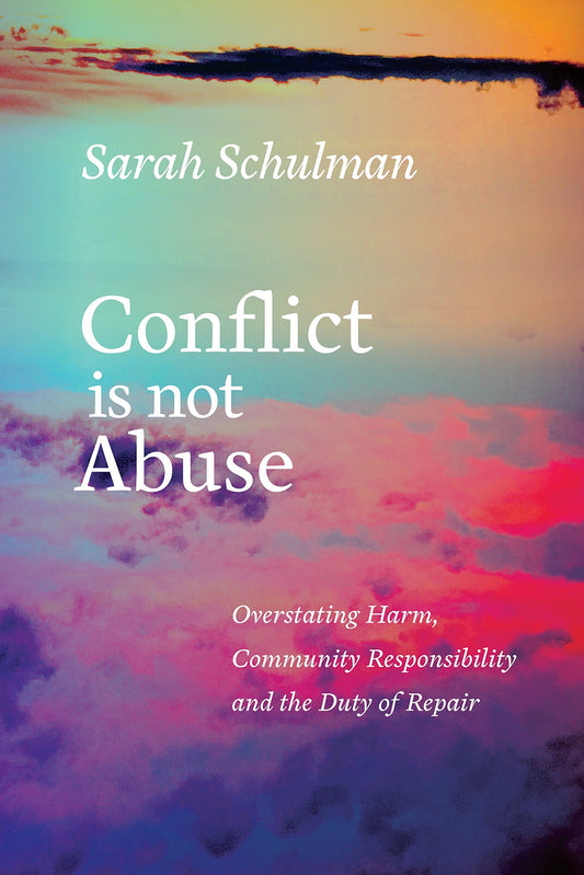 Conflict Is Not Abuse // Overstating Harm, Community Responsibility, and the Duty of Repair
