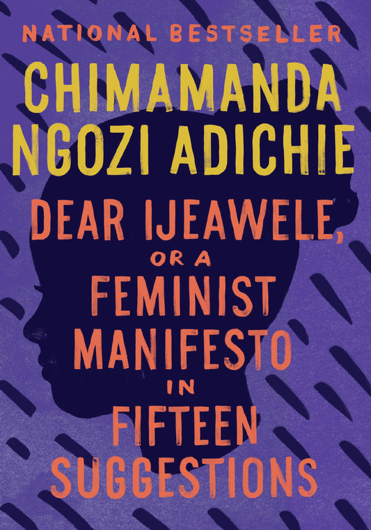 Dear Ijeawele // or a Feminist Manifesto in 15 Suggestions