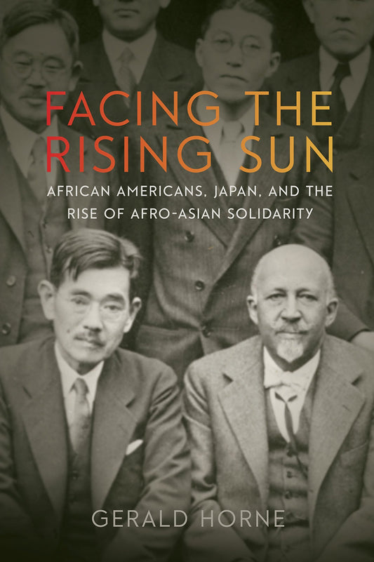 Facing the Rising Sun // African Americans, Japan & the Rise of Afro-Asian Solidarity