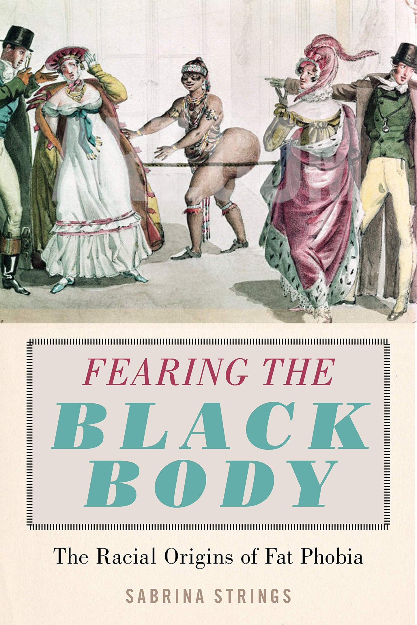 Fearing the Black Body // The Racial Origins of Fat Phobia