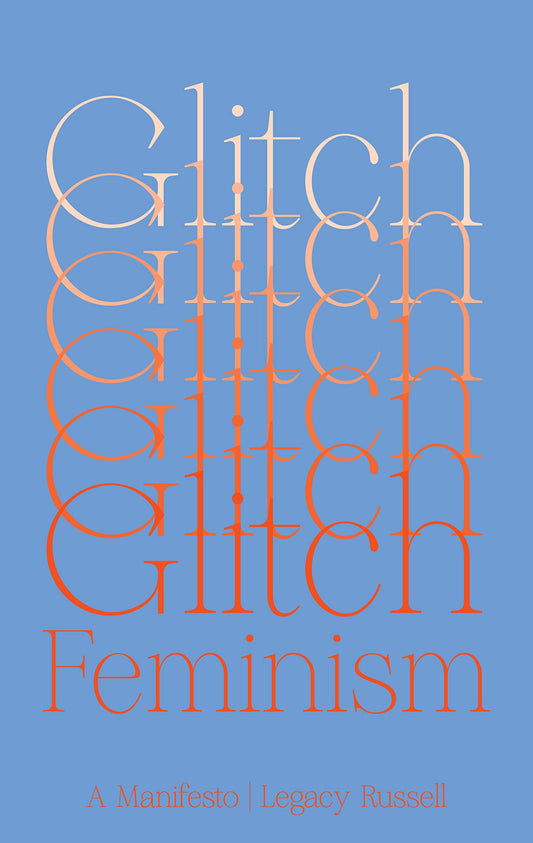 Glitch Feminism // A Manifesto