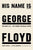 His Name Is George Floyd // One Man's Life and the Struggle for Racial Justice