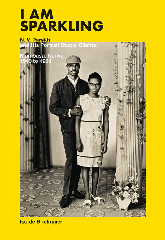 I Am Sparkling // N.V. Parekh & His Portrait Studio Clients: Mombasa, Kenya, 1940-1980