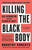Killing the Black Body // Race, Reproduction & the Meaning of Liberty