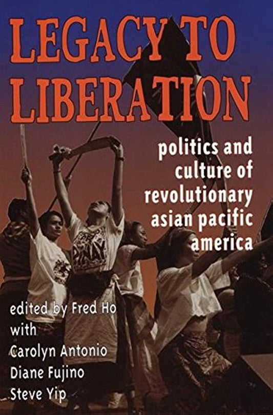 Legacy to Liberation // Politics and Culture of Revolutionary Asian Pacific America