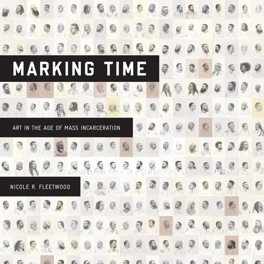 Marking Time // Art in the Age of Mass Incarceration