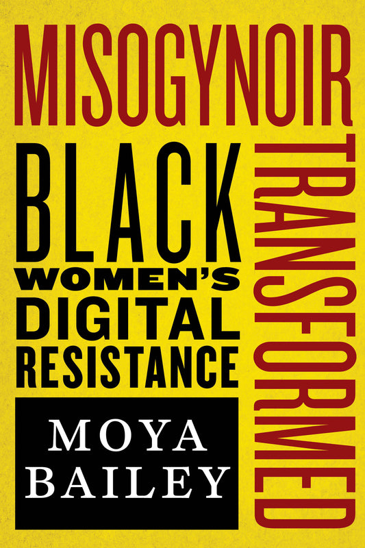 Misogynoir Transformed // Black Women's Digital Resistance (Intersections #18)