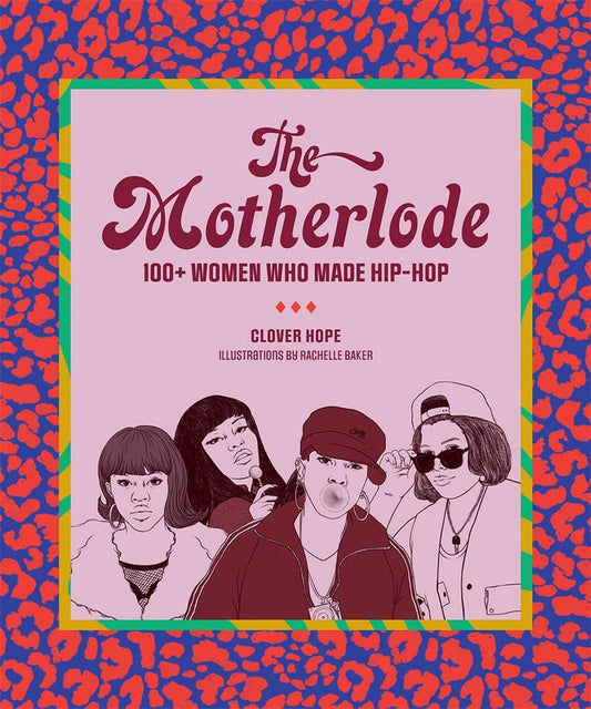 The Motherlode // 100+ Women Who Made Hip-Hop