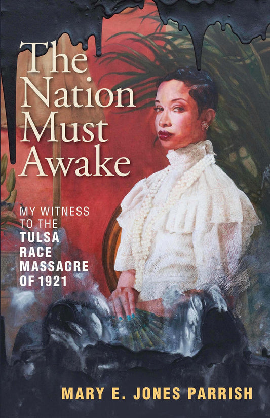 The Nation Must Awake // My Witness to the Tulsa Race Massacre of 1921