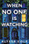When No One Is Watching // A Thriller