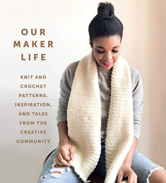 Our Maker Life // Knit and Crochet Patterns, Inspiration, and Tales from the Creative Community