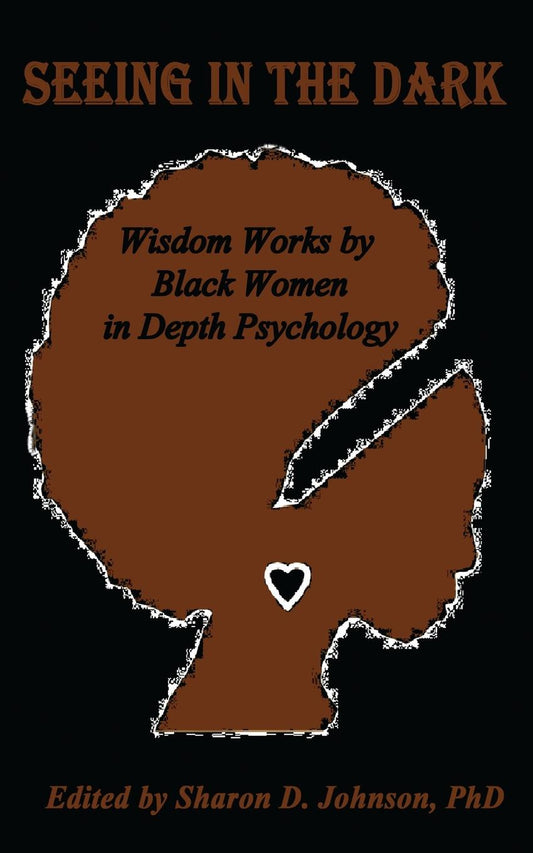 Seeing in the Dark // Wisdom Works by Black Women in Depth Psychology
