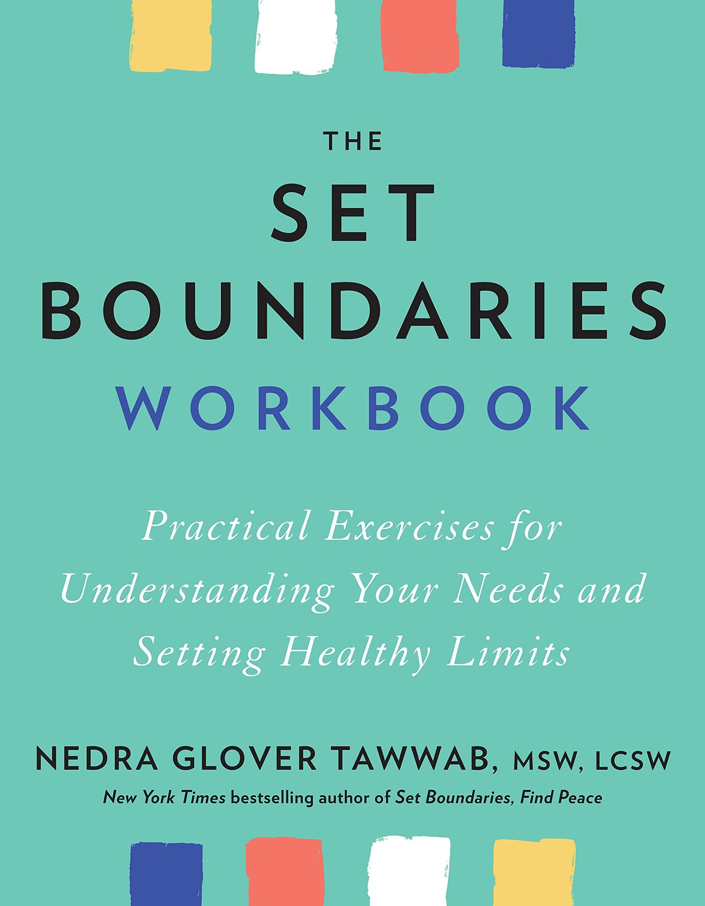 The Set Boundaries Workbook // Practical Exercises for Understanding Your Needs and Setting Healthy Limits