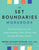 The Set Boundaries Workbook // Practical Exercises for Understanding Your Needs and Setting Healthy Limits