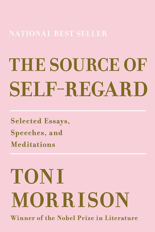 The Source of Self-Regard // Selected Essays, Speeches, and Meditations