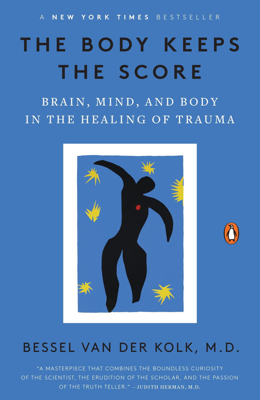 The Body Keeps the Score // Brain, Mind & Body in the Healing of Trauma