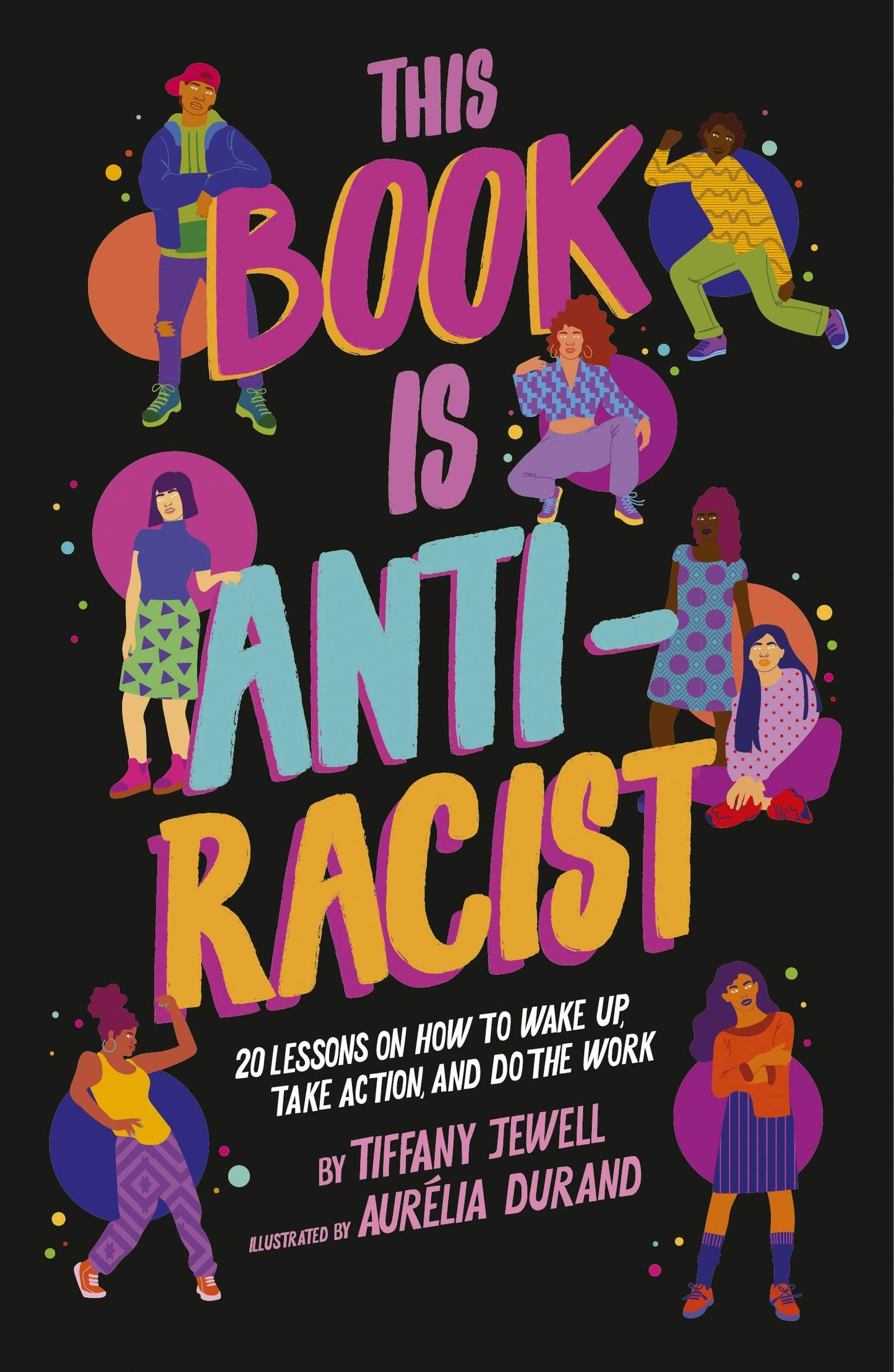 This Book Is Anti-Racist // 20 Lessons on How to Wake Up, Take Action & Do The Work