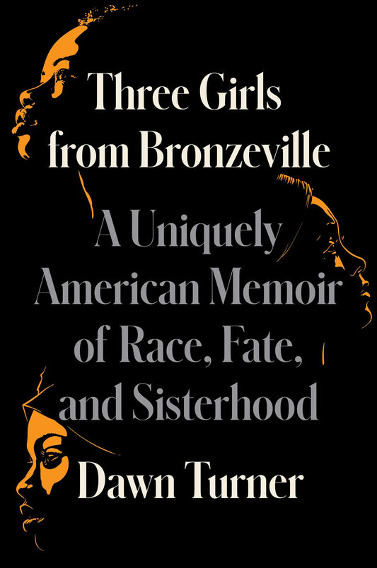 Three Girls from Bronzeville // A Uniquely American Memoir of Race, Fate, and Sisterhood