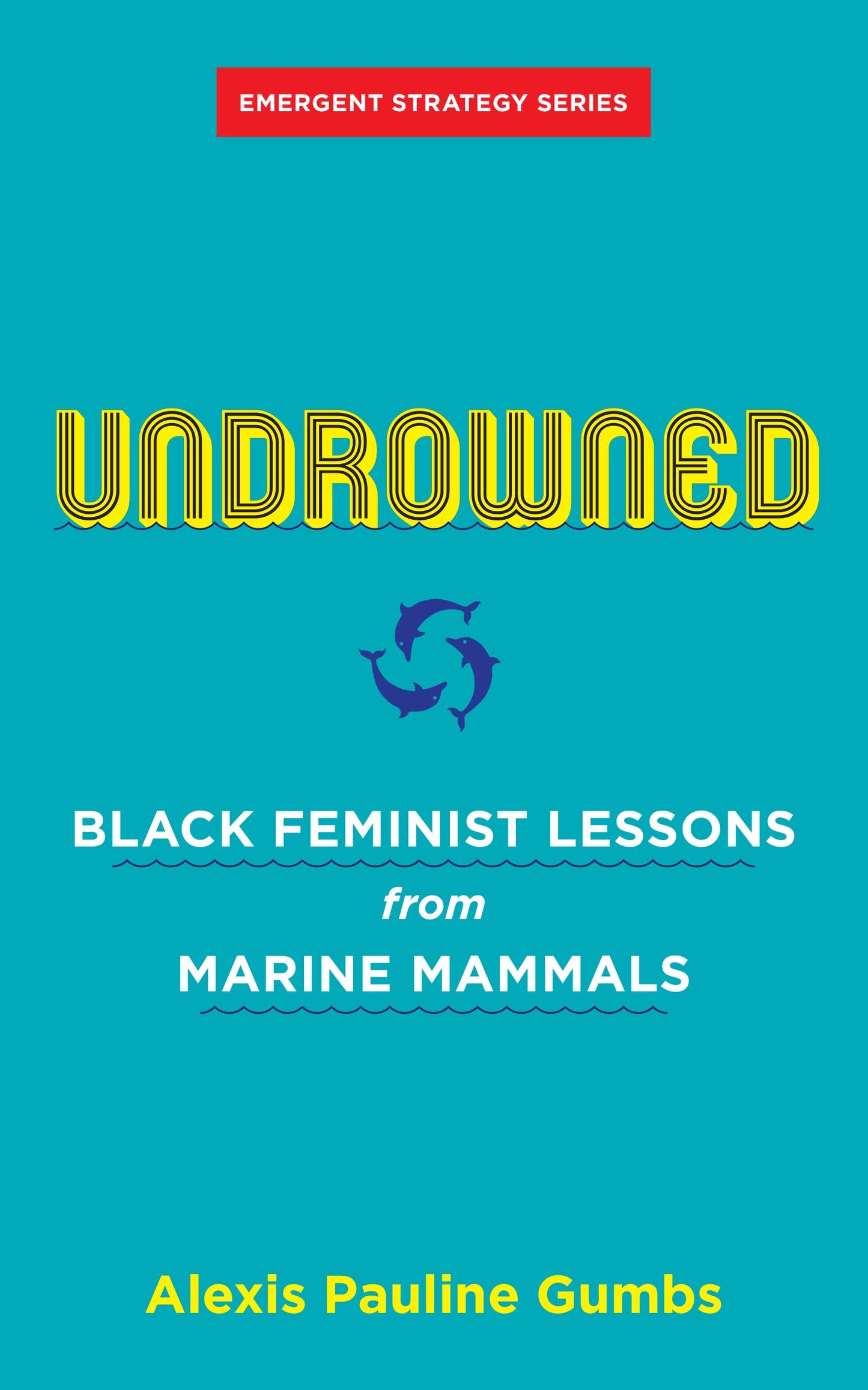 Undrowned // Black Feminist Lessons from Marine Mammals