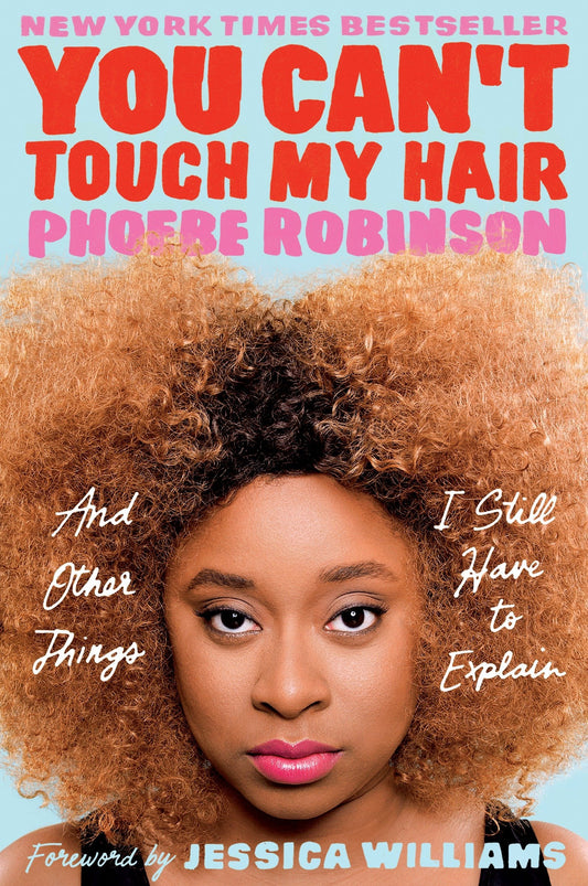 You Can't Touch My Hair // And Other Things I Still Have to Explain